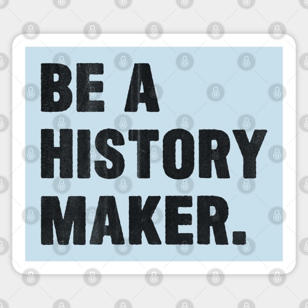 Make History Sticker by TheRealJoshMAC